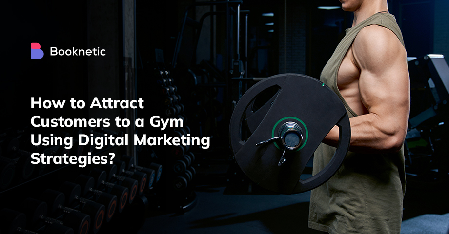 How to attract customers to gym using digital marketing (10 proven tactics) 