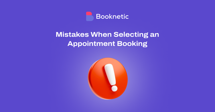 5 Mistakes Everyone Makes When Selecting Booking Software