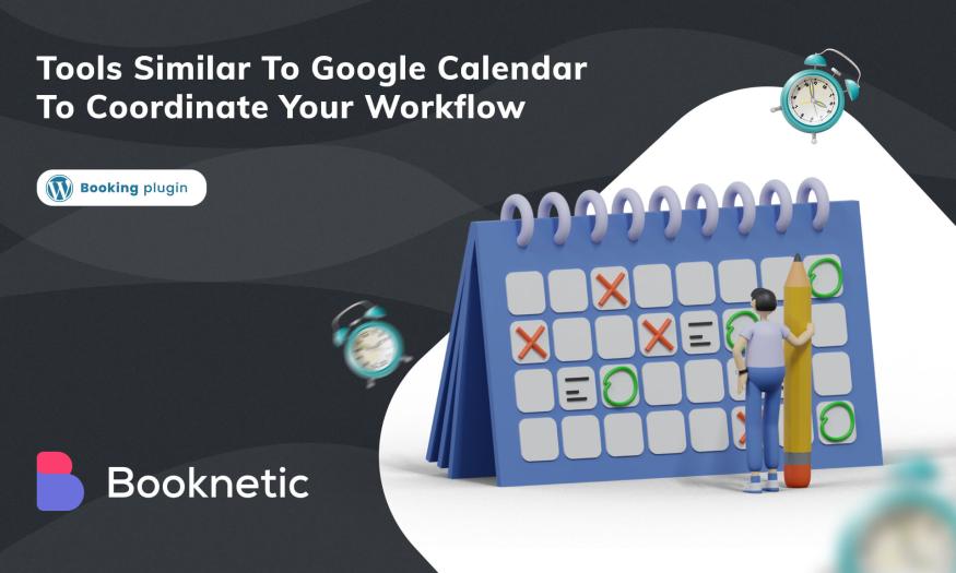 Tools Similar to Google Calendar to Coordinate Your Workflow