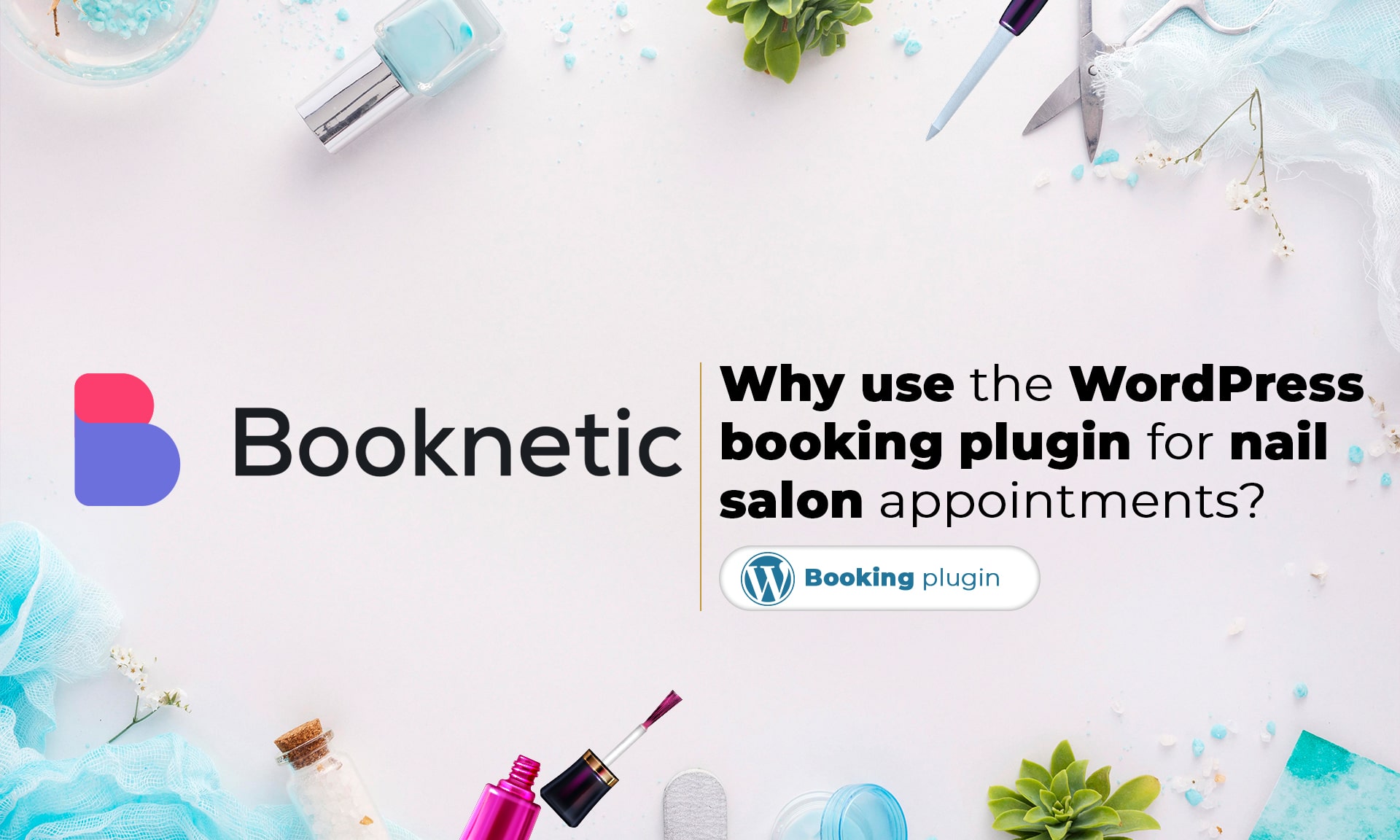 Why Use the WordPress Booking Plugin for Nail Salon Appointments?