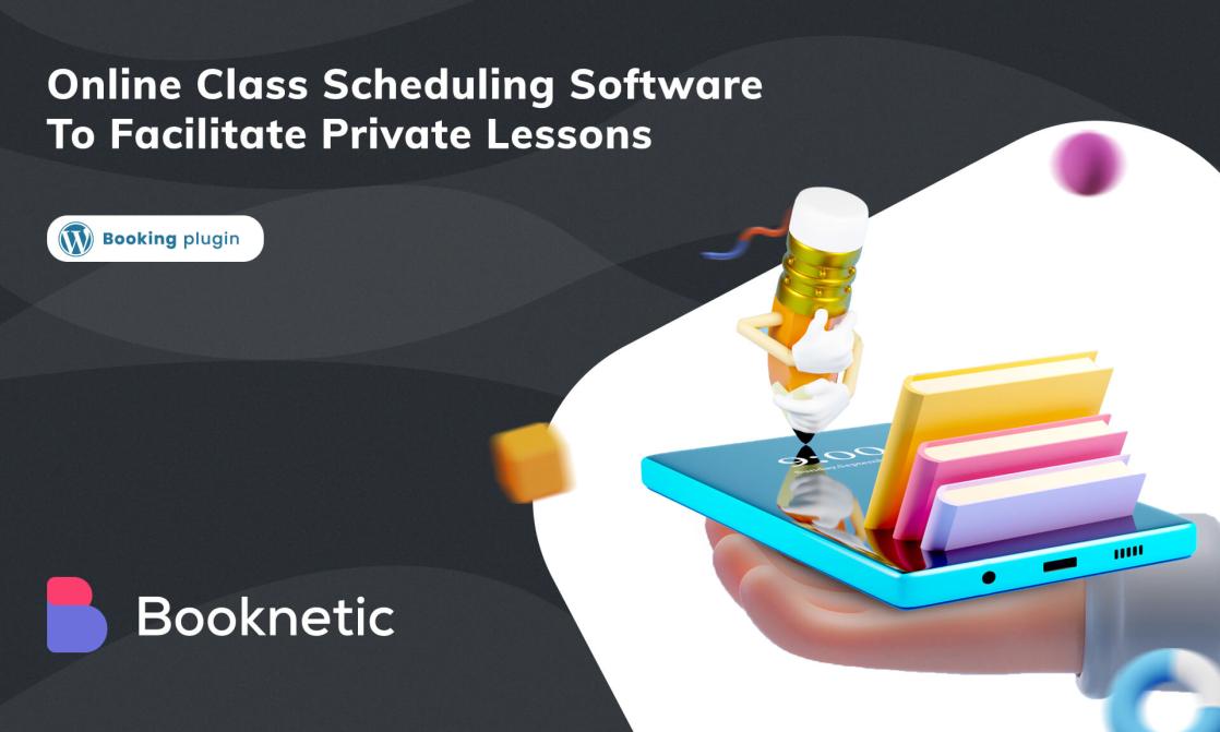 Online Class Scheduling Software To Facilitate Private Lessons