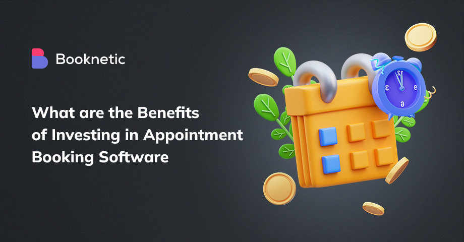 What are the benefits of investing in appointment booking software?